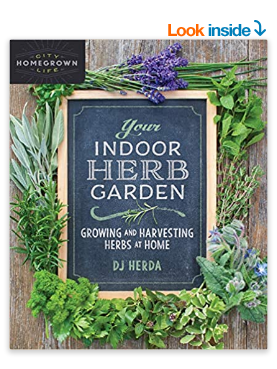 Your Indoor Herb Garden: Growing and Harvesting Herbs at Home (Homegrown City Life, 9) Paperback – May 5, 2020