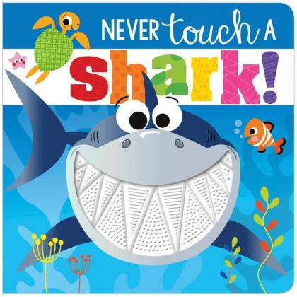 Never Touch a Shark! Touch and Feel Book