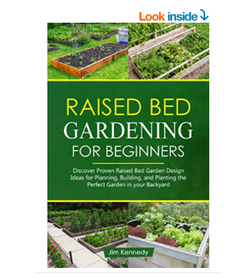 Raised Bed Gardening for Beginners: Discover Proven Raised Bed Design Ideas for Planning, Building, and Planting the Perfect Garden in Your Backyard (