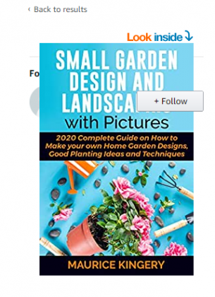 SMALL GARDEN DESIGN AND LANDSCAPING WITH PICTURES: 2020 Complete Guide on How to Make Your Own Home Garden Designs, Good Planting Ideas and Techniques