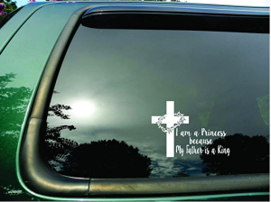 I Am a Princess Because My Father is a King- Die Cut Christian Vinyl Window Decal/Sticker for Car or