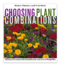 Choosing Plant Combinations: 501 beautiful ways to mix and match color and shape in the garden (Bett